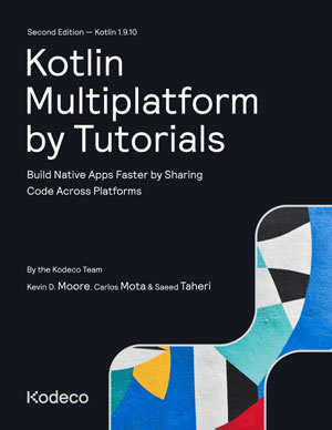 Kotlin Multiplatform by Tutorials, 2nd Edition