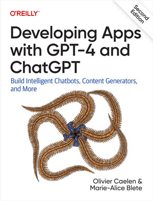 Developing Apps with GPT-4 and ChatGPT, 2nd Edition