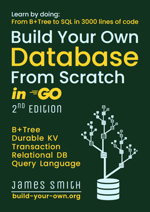 Build Your Own Database From Scratch in Go, 2nd Edition